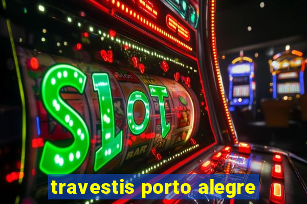 travestis porto alegre